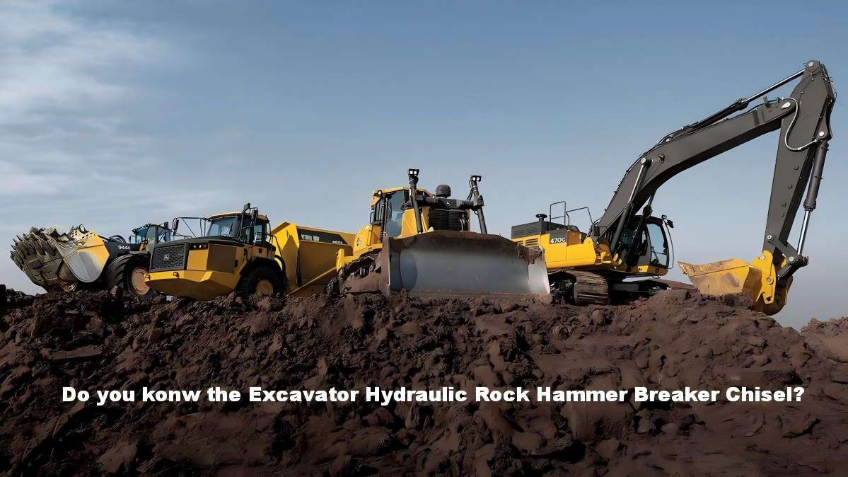 Do You Konw The Excavator Hydraulic Rock Hammer Breaker Chisel?